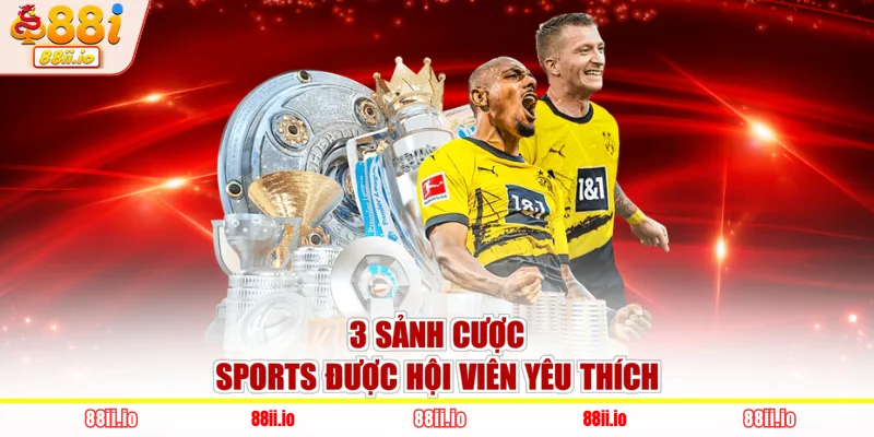 3 sảnh cược sports được hội viên yêu thích