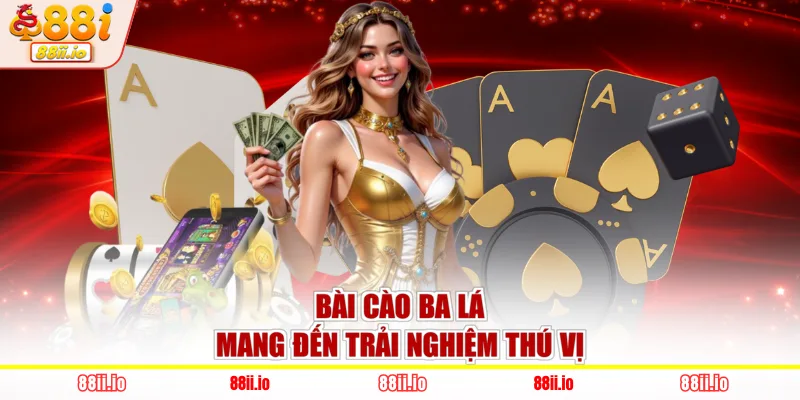 Bài cào ba lá mang đến trải nghiệm thú vị