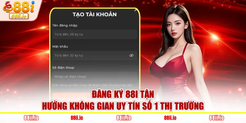 Đăng ký 88I tận hưởng không gian uy tín số 1 thị trường