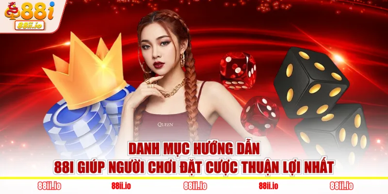 Danh mục hướng dẫn 88I giúp người chơi đặt cược thuận lợi nhất
