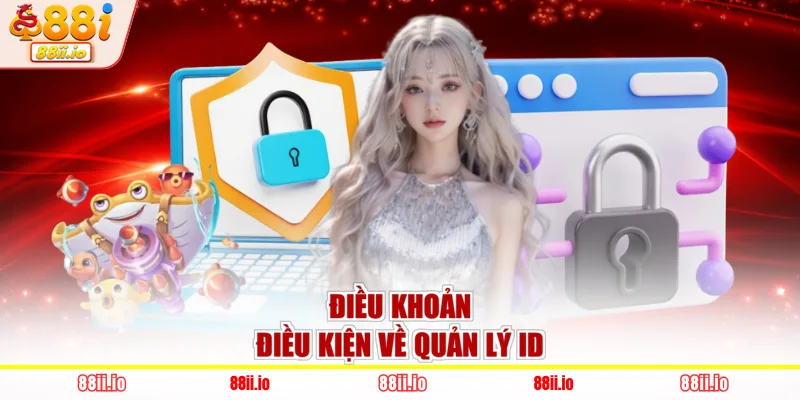Điều khoản điều kiện về quản lý ID