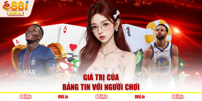Giá trị của bảng tin với người chơi