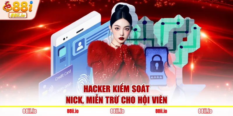 Hacker kiểm soát nick, miễn trừ cho hội viên