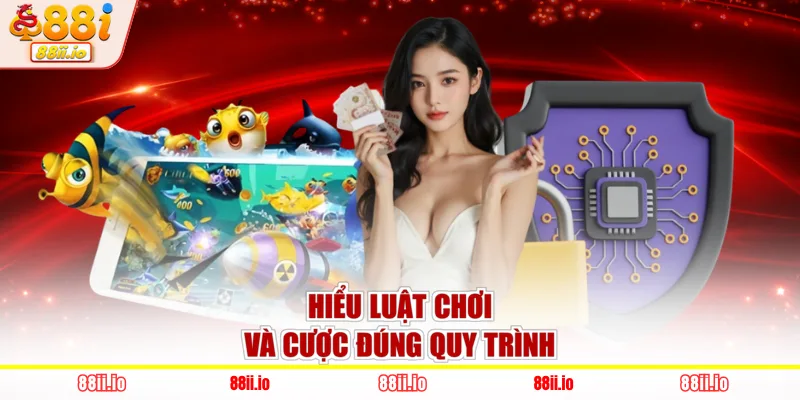 Hiểu luật chơi và cược đúng quy trình