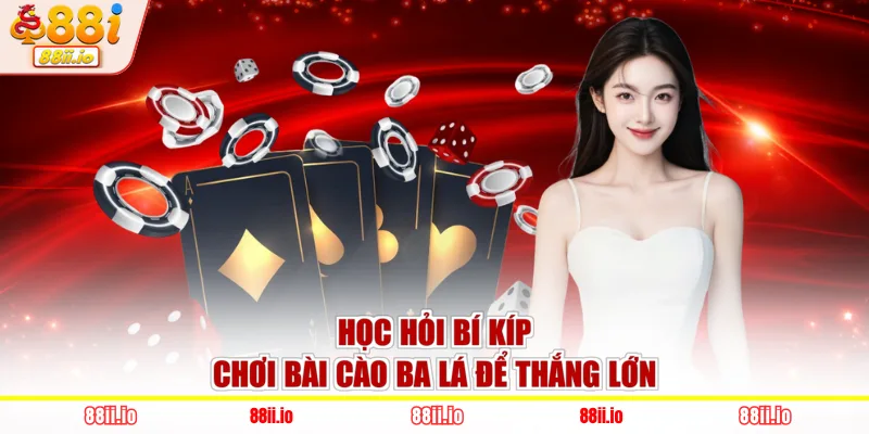 Học hỏi bí kíp chơi bài cào ba lá để thắng lớn