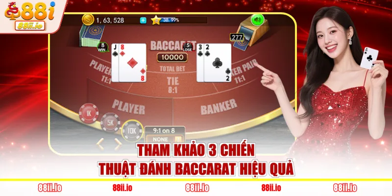 Tham khảo 3 chiến thuật đánh Baccarat hiệu quả