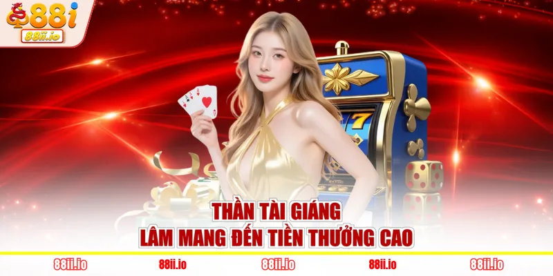 Thần tài giáng lâm mang đến tiền thưởng cao