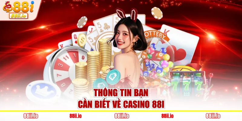 Thông tin bạn cần biết về casino 88I
