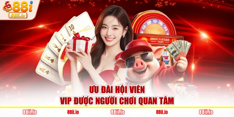Ưu đãi hội viên VIP được người chơi quan tâm