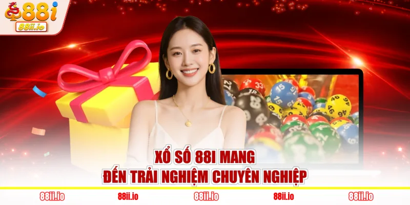 Xổ số 88I mang đến trải nghiệm chuyên nghiệp